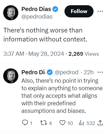 Tweet with the following words: There's nothing worse than information without context. Also, there’s no point in trying to explain anything to someone that only accepts what aligns with their predefined assumptions and biases.