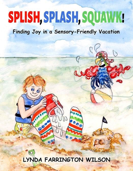 The cover of Lynda Farrington Wilson's children's book: Splish, Splash, Squawk! Finding Joy in a Sensory-Friendly Vacation