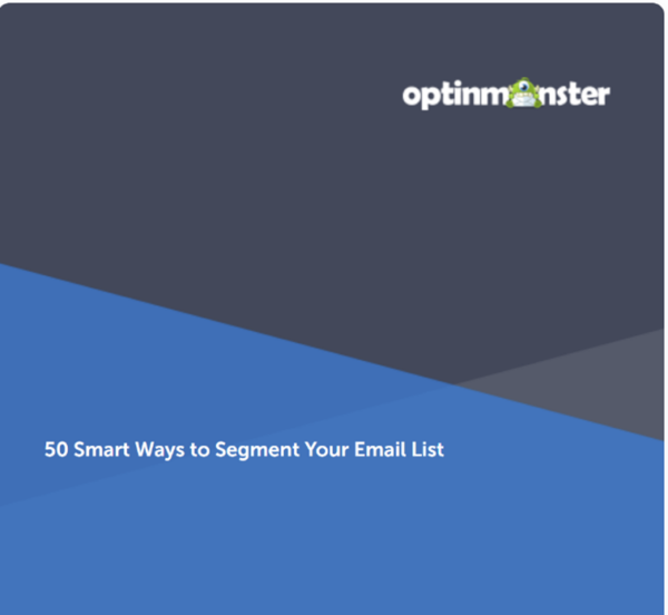 The e-book headline in this example from OptinMonster is straightforward: 50 Smart Ways to Segment Your Email List.