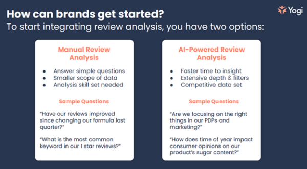 How can brands get started? To start integrating review analysis, you have two options: Manual review analysis and AI-powered review analysis.