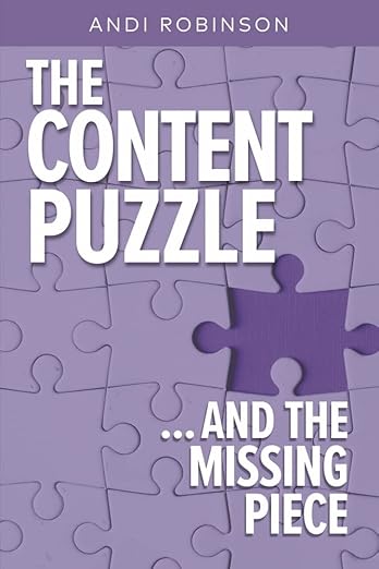 The Content Puzzle ... and the Missing Piece by Andi Robinson.