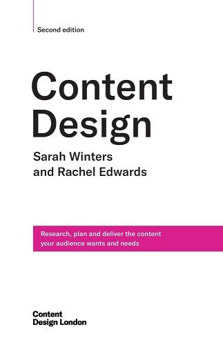 Content Design: Research, Plan, and Deliver the Content Your Audience Wants and Needs by Sarah Winters and Rachel Edwards.