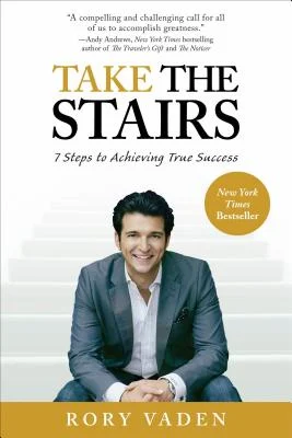 Take the Stairs: 7 Steps To Achieving True Success by Rory Vaden.