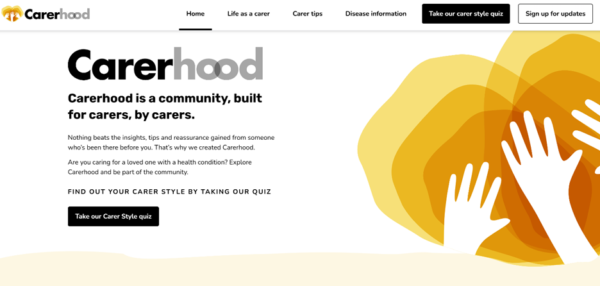 Screenshot of the Carerhood website homepage. The page features a bold heading that reads 'Carerhood' with the tagline 'Carerhood is a community, built for carers, by carers.' Below, there is a description of the community and a call to action encouraging users to take a 'Carer Style' quiz. The design includes warm-toned abstract hand illustrations on the right side and a navigation menu at the top with options such as 'Home,' 'Life as a carer,' 'Carer tips,' and 'Disease information.