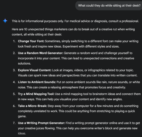 Screenshot of a conversation where a user asks for ways marketers can break out of a creative rut while sitting at their desk. The response includes suggestions such as changing fonts, using a random word generator, exploring visual content, listening to ambient sounds, and taking a micro-break.